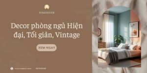 Cách chọn đồ decor phòng ngủ 3 phong cách mới nhất